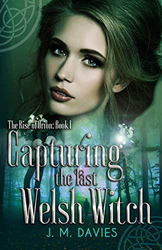 Capturing the Last Welsh Witch (The Rise of Orion Book 1) on Kindle