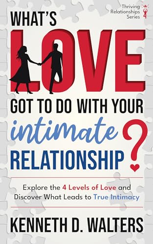 What's Love Got to Do with Your Intimate Relationship? (Thriving Relationships Series Book 2) on Kindle