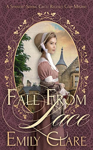 Fall From Lace (Spinsters' Sewing Circle Regency Cozy Mysteries Book 1) on Kindle