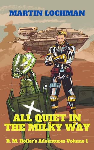 All Quiet in the Milky Way (Ray M. Holler’s Adventures Book 1) on Kindle
