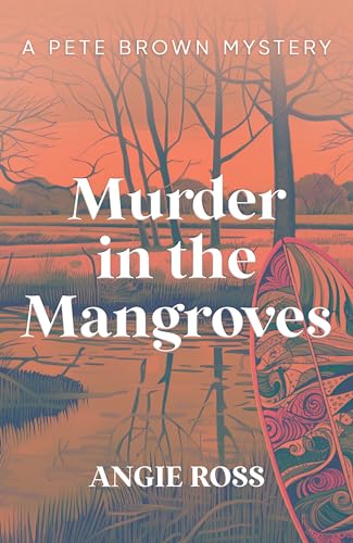 Murder in the Mangroves (Pete Brown Mystery Book 1) on Kindle