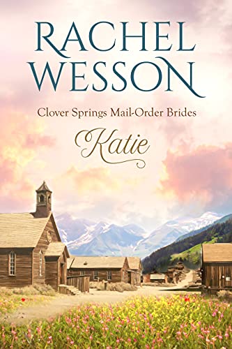Katie (Clover Springs Mail Order Brides Book 1) on Kindle