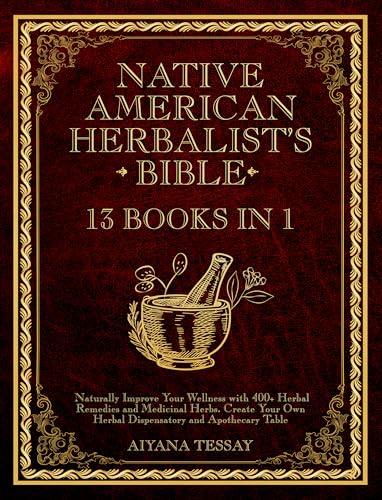 Native American Herbalist's Bible: 13 Books In 1 on Kindle