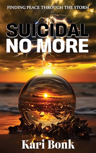 Suicidal No More: Finding Peace Through the Storm on Kindle