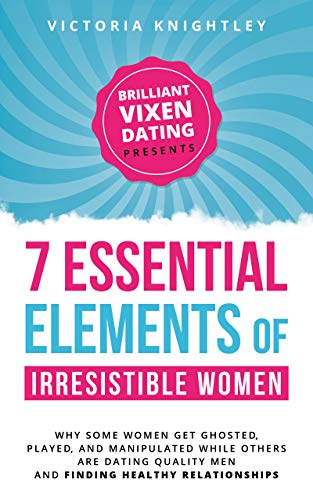 The 7 Essential Elements of Irresistible Women on Kindle