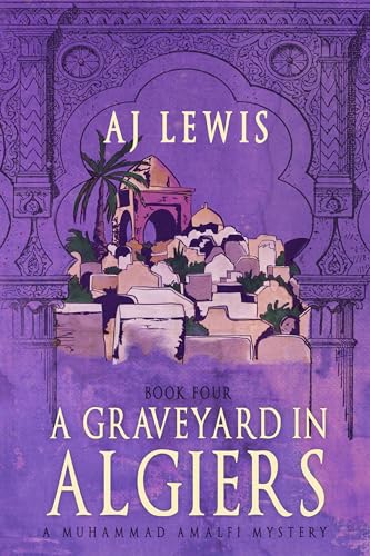 A Graveyard in Algiers (The Muhammad Amalfi Mysteries Book 4) on Kindle