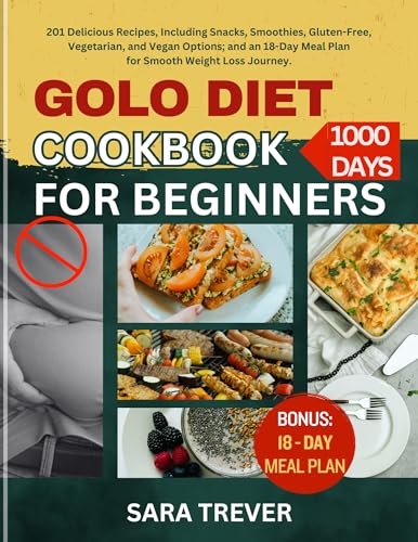 GOLO Diet Cookbook for Beginners: 201 Delicious Recipes, Including Snacks, Smoothies, Gluten-Free, Vegetarian, and Vegan Options on Kindle