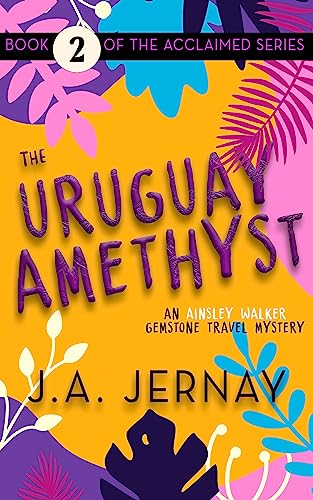 The Uruguay Amethyst (An Ainsley Walker Gemstone Travel Mystery Book 2) on Kindle