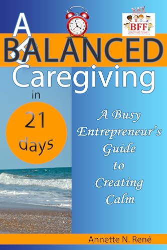 A Balanced Caregiving in 21 Days (YAY BFF! You Are Your Best Friend Forever) on Kindle