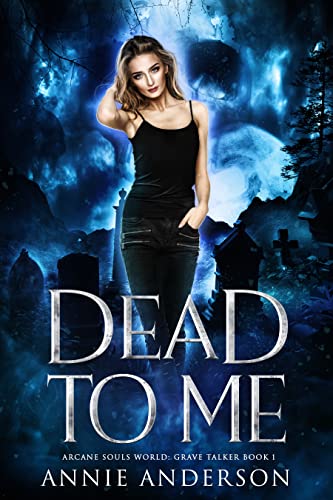 Dead to Me: Arcane Souls World (Grave Talker Book 1) on Kindle
