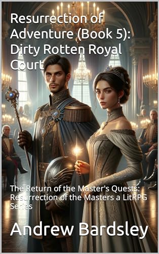 Dirty Rotten Royal Court (Resurrection of Adventure Book 5) on Kindle
