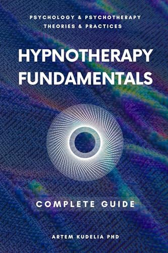 Hypnotherapy Fundamentals (Psychology and Psychotherapy: Theories and Practices Book 2) on Kindle