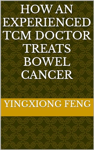 How An Experienced TCM Doctor Treats Bowel Cancer on Kindle
