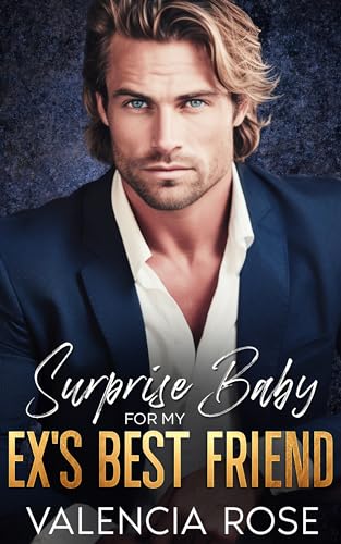 Surprise Baby For My Ex’s Best Friend (Off-Limits Baby Daddies) on Kindle