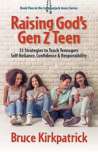 Raising God's Gen Z Teen: 33 Strategies to Teach Teenagers Self-Reliance, Confidence, and Responsibility on Kindle