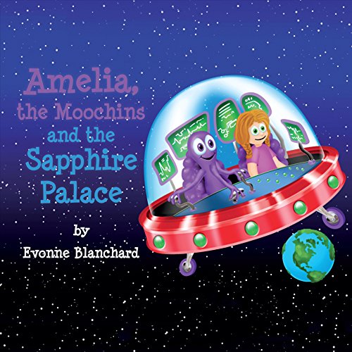 Amelia, the Moochins and the Sapphire Palace (Amelia's Amazing Space Adventures Book 1) on Kindle