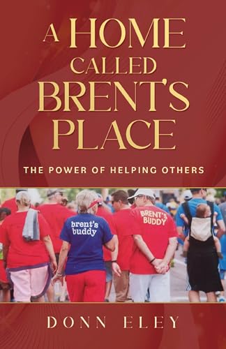 A Home Called Brent's Place: The Power of Helping Others on Kindle