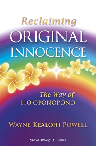 Reclaiming Original Innocence: The Way of Ho'oponopono (Sacred Apology Book 1) on Kindle
