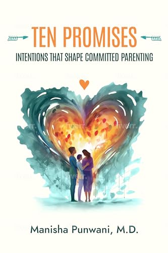 Ten Promises: Intentions That Shape Committed Parenting on Kindle