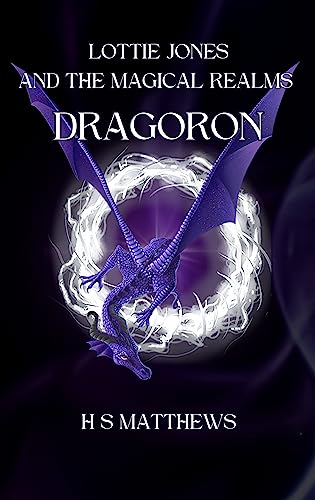 Dragoron (Lottie Jones and the Magical Realms Book 1) on Kindle
