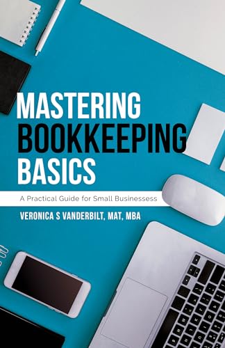 Mastering Bookkeeping Basics: A Practical Guide for Small Businesses on Kindle