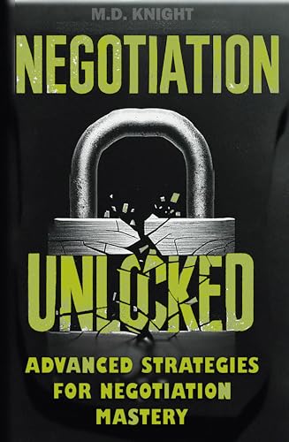 Negotiation Unlocked: Advanced Strategies for Negotiation Mastery on Kindle