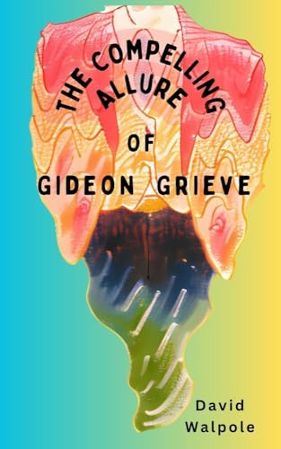 The Compelling Allure Of Gideon Grieve (The Gideon Grieve Series Book 1) on Kindle