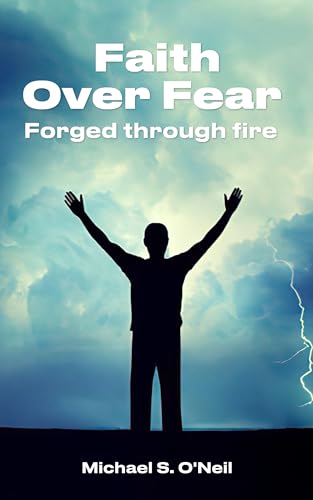 Faith Over Fear: Forged Through Fire on Kindle