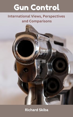 Gun Control: International Views, Perspectives and Comparisons on Kindle