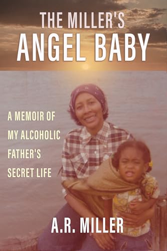The Miller's Angel Baby: A Memoir of My Alcoholic Father’s Secret Life on Kindle