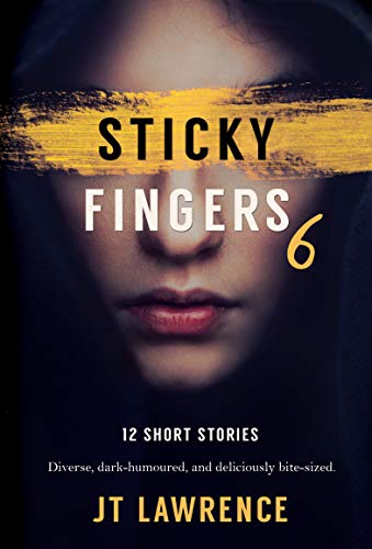 Sticky Fingers 6: 12 More Deliciously Twisted Short Stories (Sticky Fingers Collection) on Kindle