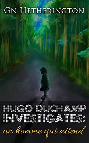 Un Homme Qui Attend (Hugo Duchamp Investigates) on Kindle