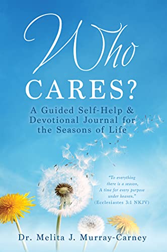 Who Cares?: A Guided Self-Help & Devotional Journal for the Seasons of Life on Kindle