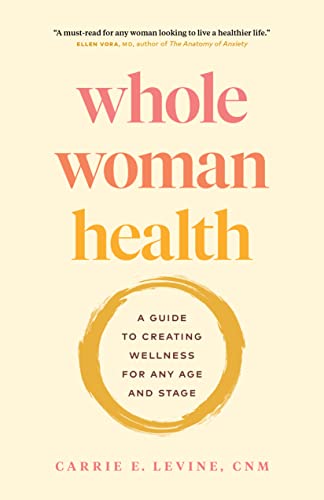 Whole Woman Health: A Guide to Creating Wellness for Any Age and Stage on Kindle