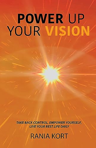 Power Up Your Vision: Take Back Control, Empower Yourself, Live Your Best Life Daily! on Kindle