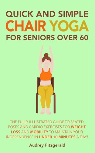 Quick and Simple Chair Yoga for Seniors Over 60 (Senior Fitness Series Book 1) on Kindle