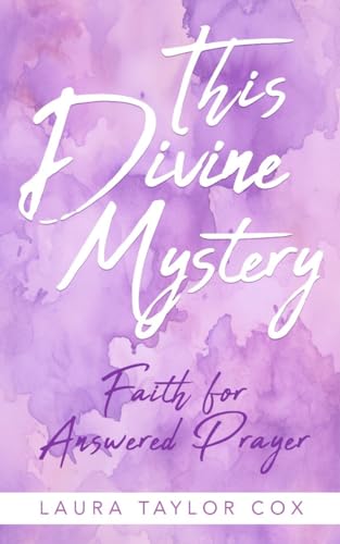 This Divine Mystery: Faith for Answered Prayer on Kindle