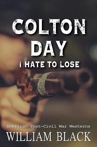Colton Day: “I Hate to Lose” (American Post-Civil War Westerns Book 12) on Kindle