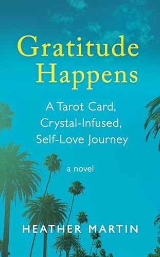 Gratitude Happens: A Tarot Card, Crystal-Infused, Self-Love Journey on Kindle