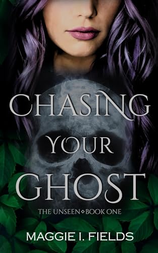 Chasing Your Ghost (The Unseen Book 1) on Kindle