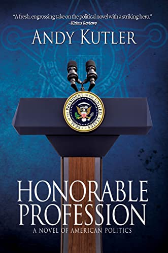 Honorable Profession: A Novel of American Politics on Kindle