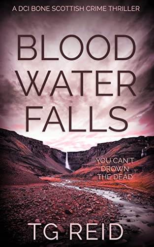 Blood Water Falls (DCI Bone Scottish Crime Thrillers Book 2) on Kindle