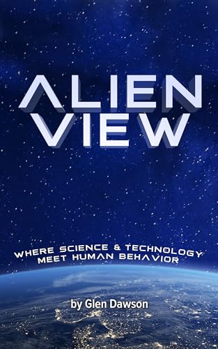Alien View: Where Science and Technology Meet Human Behavior on Kindle