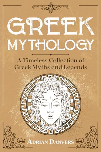 Greek Mythology: A Timeless Collection of Greek Myths and Legends on Kindle