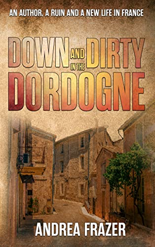 Down and Dirty in the Dordogne on Kindle