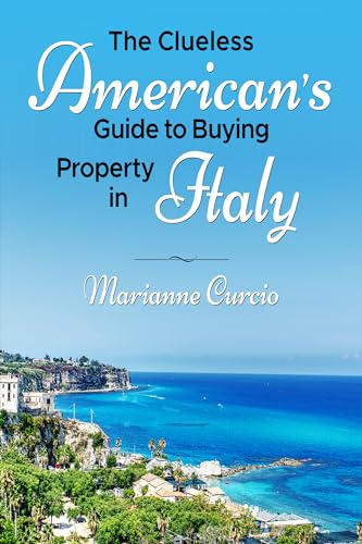 The Clueless American's Guide to Buying Property in Italy on Kindle