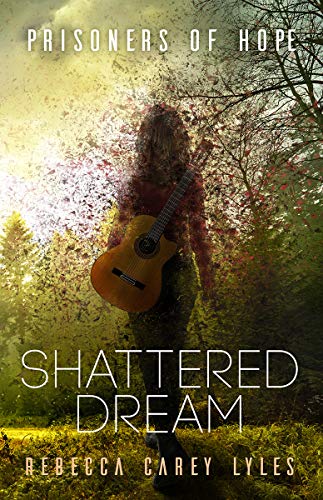 Shattered Dream (Prisoners of Hope Book 1) on Kindle