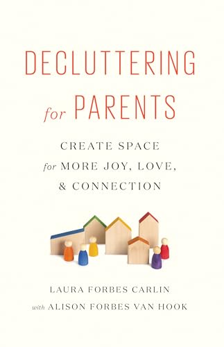 Decluttering for Parents: Creating Space for More Joy, Love, & Connection on Kindle