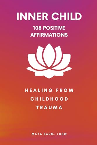 108 Positive Affirmations for the Inner Child: Healing From Childhood Trauma on Kindle