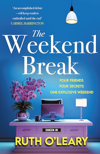 The Weekend Break: Four Friends, Four Secrets, One Explosive Weekend on Kindle